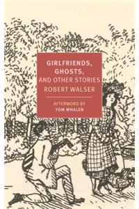 Girlfriends, Ghosts, And Other Stories