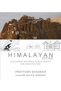 Himalayan Cities: Settlement Patterns, Public Places and Architecture