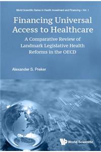 Financing Universal Access to Healthcare: A Comparative Review of Landmark Legislative Health Reforms in the OECD: A Comparative Review of Landmark Legislative Health Reforms in the OECD