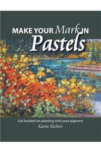 Make Your Mark in Pastels: Get hooked on painting with pure pigment