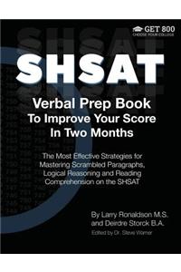 SHSAT Verbal Prep Book To Improve Your Score In Two Months: The Most Effective Strategies for Mastering Scrambled Paragraphs, Logical Reasoning and Reading Comprehension on the SHSAT