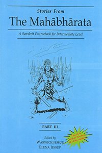 Stories from the Mahabharata: A Sanskrit Coursebook for Intermediate Level: A Sanskrit Language Course (Part 3)