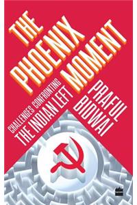 Phoenix Moment: Challenges Confronting the Indian Left