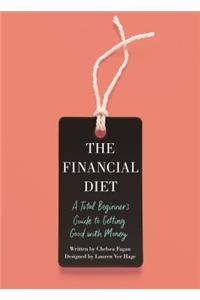 Financial Diet: A Total Beginner's Guide to Getting Good with Money