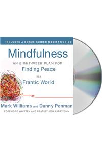 Mindfulness: An Eight-Week Plan for Finding Peace in a Frantic World