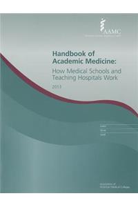 Handbook of Academic Medicine: How Medical Schools and Teaching Hospitals Work