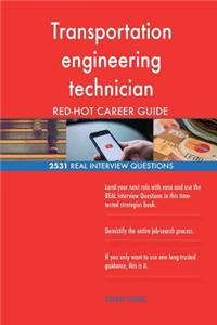 Transportation engineering technician RED-HOT Career; 2531 REAL Interview Questi