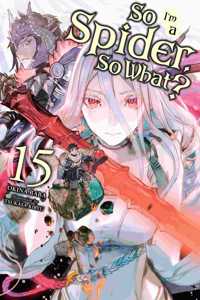 So I'm a Spider, So What?, Vol. 15 (light novel): Volume 15