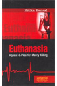 Euthanasia - Appeal & Plea for Mercy Killing