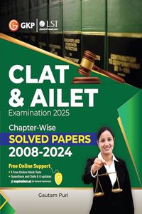 GKP CLAT & AILET 2025 : Chapter Wise Solved Papers 2008-2024 by Gautam Puri