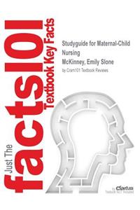 Studyguide for Maternal-Child Nursing by McKinney, Emily Slone, ISBN 9780323355797