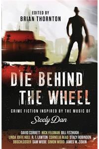 Die Behind the Wheel: Crime Fiction Inspired by the Music of Steely Dan