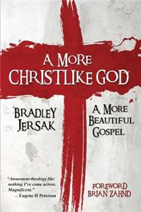 More Christlike God: A More Beautiful Gospel