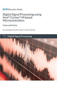 Digital Signal Processing using Arm Cortex-M based Microcontrollers