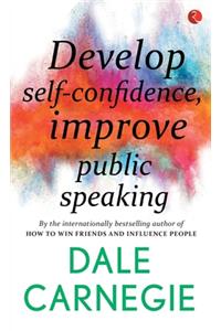 Develop Self-Confidence, Improve Public Speaking