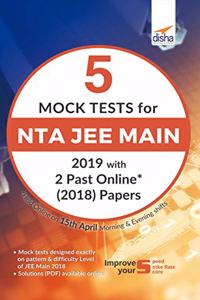 5 Mock Tests for NTA JEE Main with 2 Past Online (2019) Solved Papers