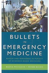 Bullets in Emergency Medicine: Review and Reminders in Pursuit of Evidence-Based Decisions