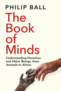 Book of Minds: Understanding Ourselves and Other Beings, from Animals to Aliens