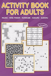 Activity Book for Adults (Vol 2): Mazes, Mine Finder, Kakuro, Nurikabe, Sudoku, 180 Puzzles to Solve, Great for Adults and Seniors, Logic Brain Games, Stress Relief & Relaxation, Keep Your Bra...