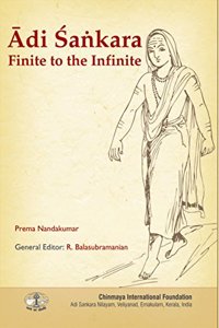 Adi Sankara - Finite to the Infinite