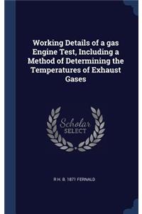 Working Details of a gas Engine Test, Including a Method of Determining the Temperatures of Exhaust Gases