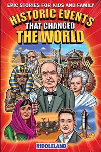 Epic Stories For Kids and Family - Historic Events That Changed The World: Fascinating Origins of Inventions to Inspire Young Readers