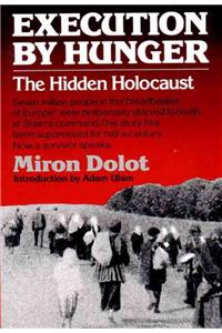 Execution by Hunger: The Hidden Holocaust