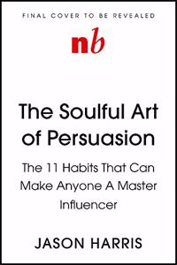 The Soulful Art of Persuasion