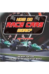 How Do Race Cars Work? Car Book for Kids Children's Transportation Books