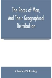 races of man, and their geographical distribution