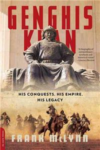 Genghis Khan: His Conquests, His Empire, His Legacy