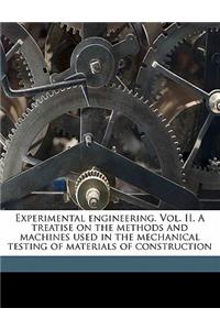 Experimental Engineering. Vol. II. a Treatise on the Methods and Machines Used in the Mechanical Testing of Materials of Construction