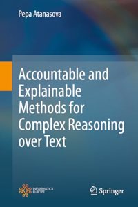 Accountable and Explainable Methods for Complex Reasoning Over Text