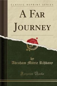 A Far Journey (Classic Reprint)