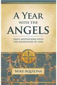 Year with the Angels: Daily Meditations With the Messengers of God