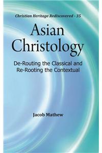 Asian Christology : De-Routing the Classical and Re-Rooting the Contextual