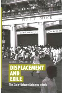 Displacement and Exile: The State-Refugee Relations in India