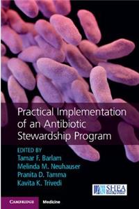 Practical Implementation of an Antibiotic Stewardship Program