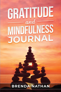 Gratitude and Mindfulness Journal: Journal to Practice Gratitude and Mindfulness