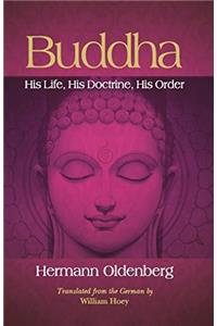 Buddha: His Life, His Doctrine, His Order