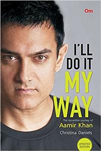 Ill do it My Way The Incredible Journey of Aamir Khan