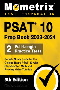 PSAT 10 Prep Book 2023 and 2024 - 2 Full-Length Practice Tests, Secrets Study Guide for the College Board PSAT 10 with Step-by-Step Math and Reading Video Tutorials