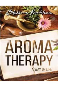 Aromatherapy: A Way Of Life