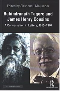 Rabindranath Tagore and James Henry Cousins: A Conversation in Letters, 1915-1940