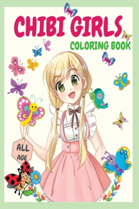 Chibi Girls Coloring Book: An Awesome Coloring Book Giving Many Images Of Chibi Kawaii Japanese Manga Drawings And Cute Anime Characters Coloring Page For Kids, Teens and All 