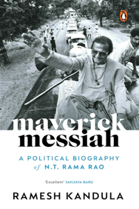 Maverick Messiah: A Political Biography of N.T. Rama Rao