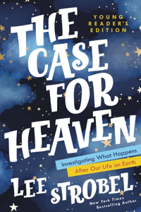 Case for Heaven Young Reader's Edition: Investigating What Happens After Our Life on Earth