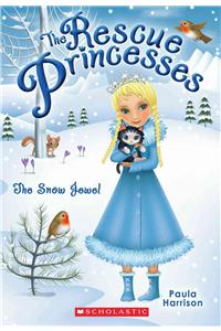 The Snow Jewel (Rescue Princesses #5): Volume 5