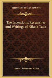 Inventions, Researches and Writings of Nikola Tesla