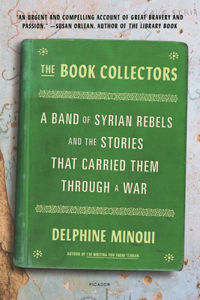 Book Collectors: A Band of Syrian Rebels and the Stories That Carried Them Through a War